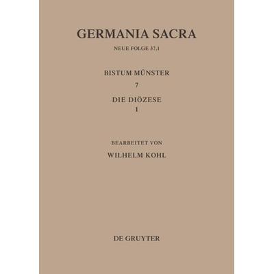 Die Bistümer der Kirchenprovinz Köln. Das Bistum Münster 7,1: Die Diözese, Gebundene Ausgabe von Helmut Flachenecker,Wilhelm Kohl, De Gruyter,