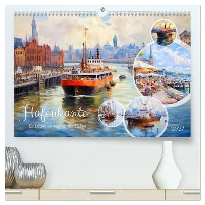 Hafenkante - Ein Leben mit und für den Hafen (hochwertiger Premium Wandkalender 2027 DIN A2 quer), Kunstdruck in Hochglanz
