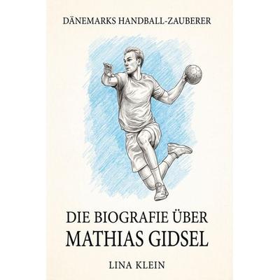 Die Biografie über Mathias Gidsel, Taschenbuch von Lina Klein, Elian, 978-3-696-40554-0