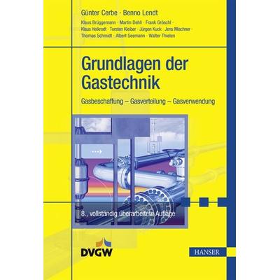 Grundlagen der Gastechnik, Gebundene Ausgabe von Benno Lendt,Günter Cerbe, Carl Hanser, 978-3-446-44965-7