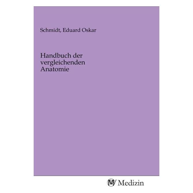 MV-Medizin Handbuch der vergleichenden Anatomie (Deutsch, Eduard Oskar Schmidt, 2020) (56146470)