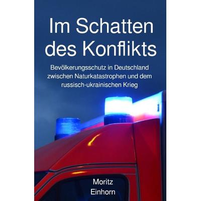 Im Schatten des Konflikts, Taschenbuch von Moritz Einhorn, Epubli, 978-3-7584-8556-5
