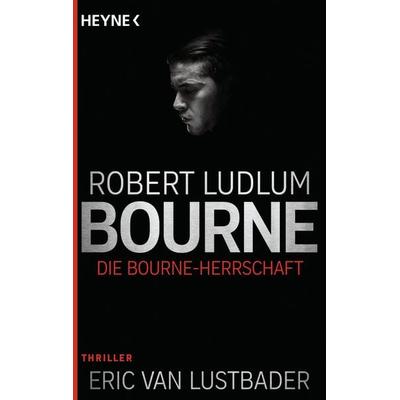 Die Bourne Herrschaft / Jason Bourne Band 12, Taschenbuch von Robert Ludlum, Heyne