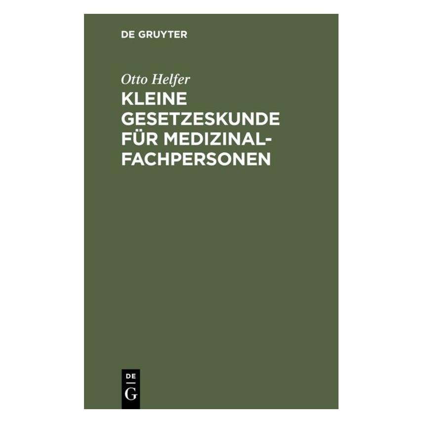 De Gruyter Helfer,O.:Kleine Gesetzeskunde Medizin. (Deutsch, Hardcover, Otto Helfer) (67761080)