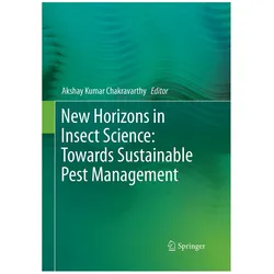 New Horizons in Insect Science: Towards Sustainable Pest Management, Fachbücher von Akshay Kumar Chakravarthy