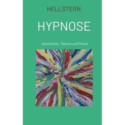 Hypnose (Softcover), Taschenbuch von Hellstern-Hofnarr des Lichts, Tredition, 978-3-384-70604-1