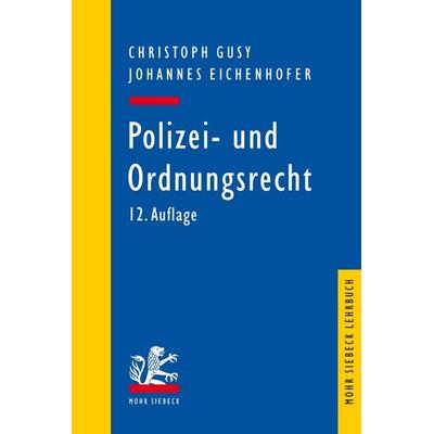 Polizei- und Ordnungsrecht, Taschenbuch von Christoph Gusy,Johannes Eichenhofer, Mohr Siebeck, 978-3-16-200736-0