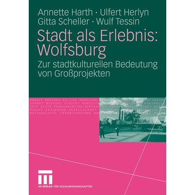 Stadt als Erlebnis: Wolfsburg, Taschenbuch von Annette Harth,Ulfert Herlyn,Gitta Scheller,Wulf Tessin, VS Verlag für Sozialwissenschaften,