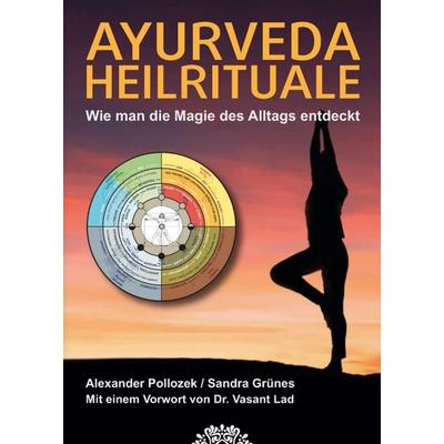 AYURVEDA HEILRITUALE, Taschenbuch von Alexander Pollozek,Sandra Grünes, Tredition, 978-3-7497-0891-8