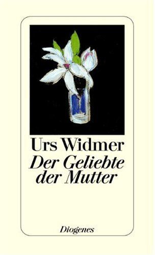 Urs Widmer - Der Geliebte der Mutter - Preis vom 09.10.2026 07:28:09 h