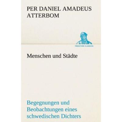 Menschen und Städte, Taschenbuch von Per Daniel Amadeus Atterbom, Tredition, 978-3-8424-8825-0