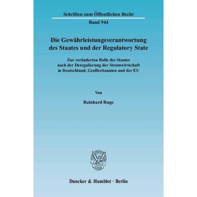 Die Gewährleistungsverantwortung des Staates und der Regulatory State., Taschenbuch von Reinhard Ruge, Duncker & Humblot, 978-3-428-11350-7