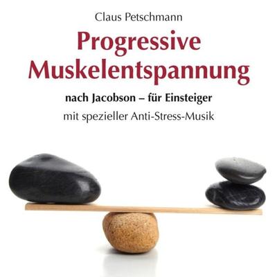 Progressive Muskelentspannung nach Jacobson-für Einsteiger - Claus Petschmann, Audio, 9783893218011