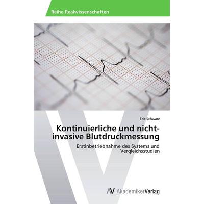 Kontinuierliche und nicht-invasive Blutdruckmessung, Taschenbuch von Eric Schwarz, AV Akademikerverlag, 978-3-639-47200-4