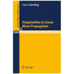 Singularities in Linear Wave Propagation, Fachbücher von Lars Garding