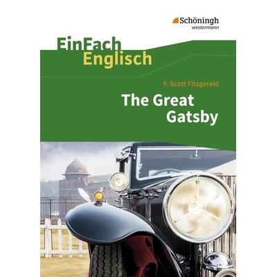 EinFach Englisch Textausgaben. F. S. Fitzgerald: The Great Gatsby, Taschenbuch von Daniela Franzen, Schöningh Verlag in Westermann Bildungsmedien