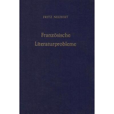 Französische Literaturprobleme., Gebundene Ausgabe von Fritz Neubert, Duncker & Humblot, 978-3-428-01081-3
