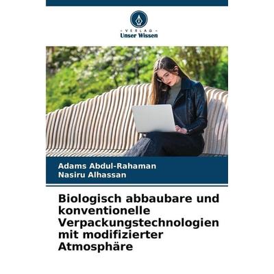 Biologisch abbaubare und konventionelle Verpackungstechnologien mit modifizierter Atmosphäre, Taschenbuch von Adams Abdul-Rahaman,Nasiru Alhassan,