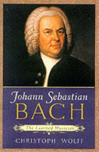 Wolff, Christoph (William Powell Mason P - Johann Sebastian Bach: The Learned Musician - Preis vom 10.10.2026 11:48:34 h