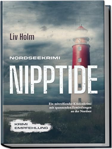Liv Holm - Nordseekrimi Nipptide: Ein mitreißender Küstenkrimi mit spannenden Ermittlungen an der Nordsee - Krimi Empfehlung (Nordseekrimi Serie, Band 1) - Preis vom 15.10.2026 23:06:25 h