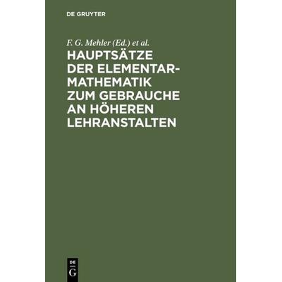Hauptsätze der Elementar-Mathematik zum Gebrauche an höheren Lehranstalten, Gebundene Ausgabe von , De Gruyter, 978-3-11-130813-5