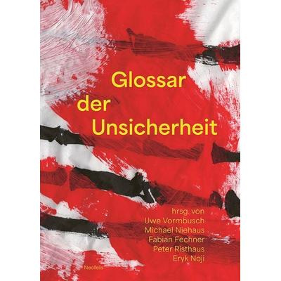 Glossar der Unsicherheit, Taschenbuch von Wolfgang Bonss,Frank Becker,Thomas Bedorf,Franziska Jekel-Twittmann,Stefanie Graefe, Neofelis,