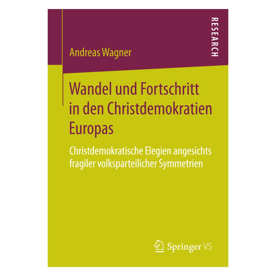 Springer Wandel und Fortschritt in den Christdemokratien Europas (Deutsch, Softcover, Andreas Wagner) (55558077)