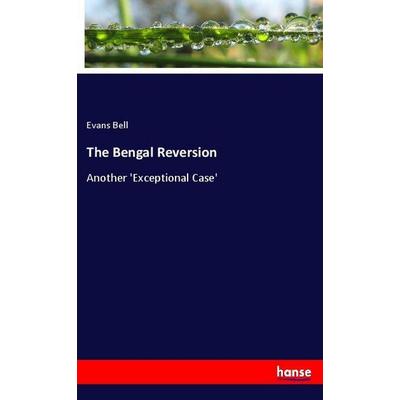The Bengal Reversion, Taschenbuch von Evans Bell, Hansebooks, 978-3-337-97745-0