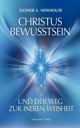 Newhouse, Flower A. - Christus-Bewusstsein und der Weg zur inneren Weisheit - Preis vom 30.09.2026 09:01:18 h
