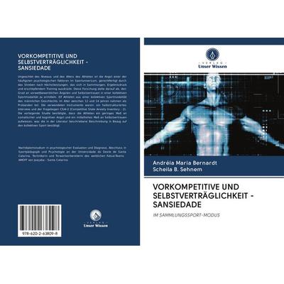 VORKOMPETITIVE UND SELBSTVERTRÄGLICHKEIT - SANSIEDADE, Taschenbuch von Andréia Maria Bernardt,Scheila B. Sehnem, Sciencia Scripts, 978-620-2-63809-8
