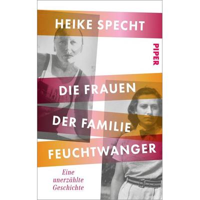 Die Frauen der Familie Feuchtwanger, Gebundene Ausgabe von Heike Specht, Piper, 978-3-492-07084-3