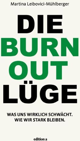 Martina Leibovici-Mühlberger - Die Burnout Lüge: Was uns wirklich schwächt und wie wir stark bleiben - Preis vom 11.10.2026 15:43:13 h