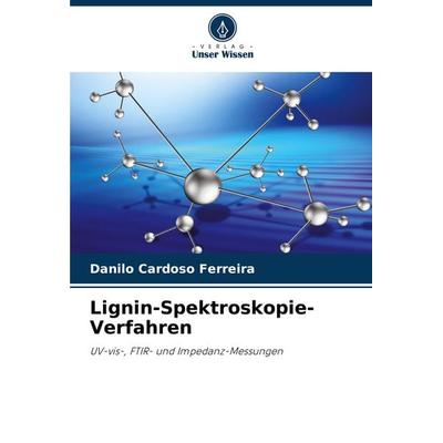Lignin-Spektroskopie-Verfahren, Taschenbuch von Danilo Cardoso Ferreira, Verlag Unser Wissen, 978-620-7-78030-3