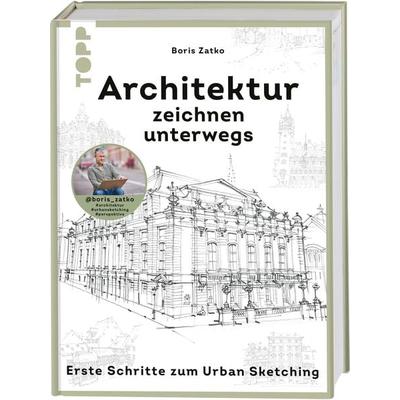 Architektur zeichnen unterwegs, Gebundene Ausgabe von Boris Zatko, Frechverlag GmbH, 978-3-7358-8072-7