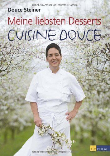 Douce Steiner - Meine liebsten Desserts - Cuisine Douce - Preis vom 04.10.2026 03:51:26 h