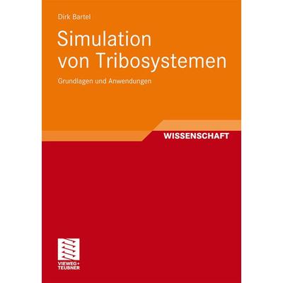 Simulation von Tribosystemen, Taschenbuch von Dirk Bartel, Vieweg & Teubner, 978-3-8348-1241-4