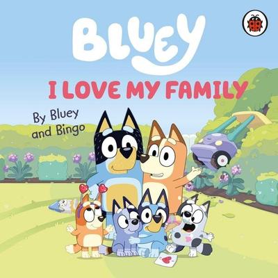 Bluey: I Love My Family, Gebundene Ausgabe von Bluey, Penguin Books Ltd