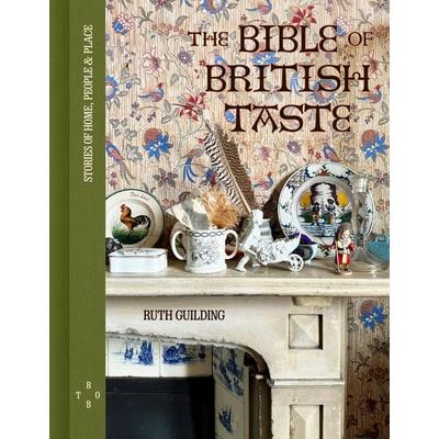 The Bible of British Taste, Gebundene Ausgabe von Ruth Guilding, Quarto, 978-0-7112-9401-1