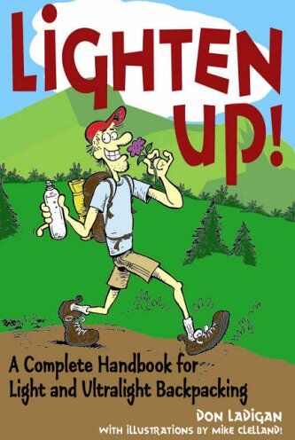 Don Ladigan - Lighten Up!: A Complete Handbook for Light and Ultralight Backpacking (Falcon Guide) - Preis vom 10.10.2026 11:48:34 h