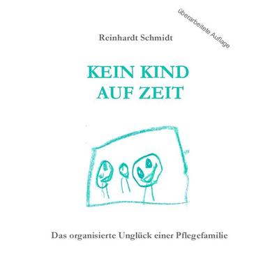 Kein Kind auf Zeit, Taschenbuch von Reinhardt Schmidt, BoD – Books on Demand, 978-3-7347-6559-9
