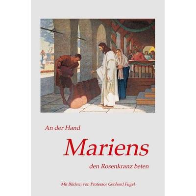 An der Hand Mariens den Rosenkranz beten, Gebundene Ausgabe von Bonvantura Pihan, Fe-medienvlg, 978-3-86357-333-1