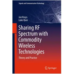 Sharing RF Spectrum with Commodity Wireless Technologies, Fachbücher von Luke Qian, Jan Kruys