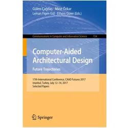 Computer-Aided Architectural Design. Future Trajectories, Fachbücher von Ethem Gürer, Leman Figen Gül, Mine Özkar, Gülen Çagdas