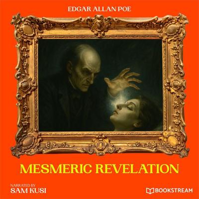 Mesmeric Revelation - Edgar Allan Poe, Audio, 9783711949165