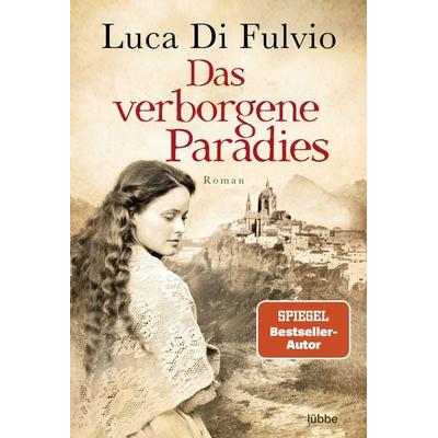 Das verborgene Paradies, Taschenbuch von Luca Di Fulvio, Lübbe