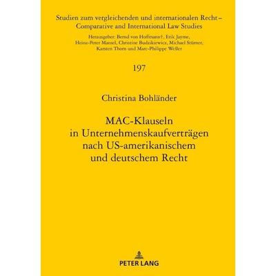 MAC-Klauseln in Unternehmenskaufverträgen nach US-amerikanischem und deutschem Recht, Gebundene Ausgabe von Christina Bohländer, Peter Lang GmbH,