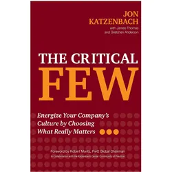 The Critical Few: Energise Your Company's Culture by Choosing What Really Matters, Fachbücher von James Thomas, Jon R. Katzenbach, Gretchen Anderson