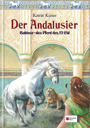 Katrin Kaiser - Der Andalusier: Babieca - Das Pferd des El Cid - Preis vom 09.10.2026 07:28:09 h