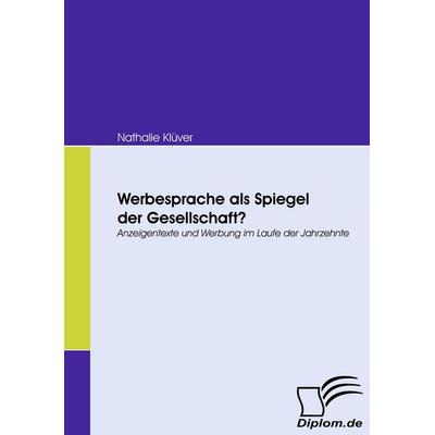 Werbesprache als Spiegel der Gesellschaft?, Taschenbuch von Nathalie Klüver, Diplomica Verlag GmbH, 978-3-8366-6928-3