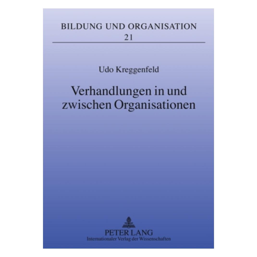 Peter Lang Verhandlungen in und zwischen Organisationen (Deutsch, Softcover, Udo Kreggenfeld) (56031347)